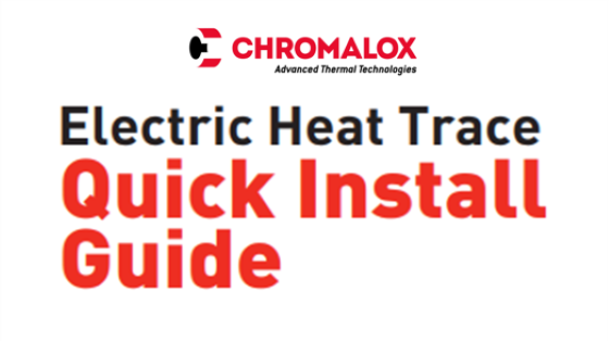 Chromalox Heat Trace Solutions Quick Install Guide